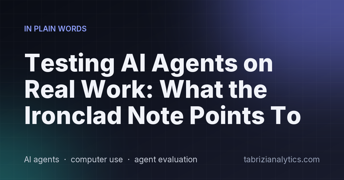 Testing AI Agents on Real Work: What the Ironclad Note Points To